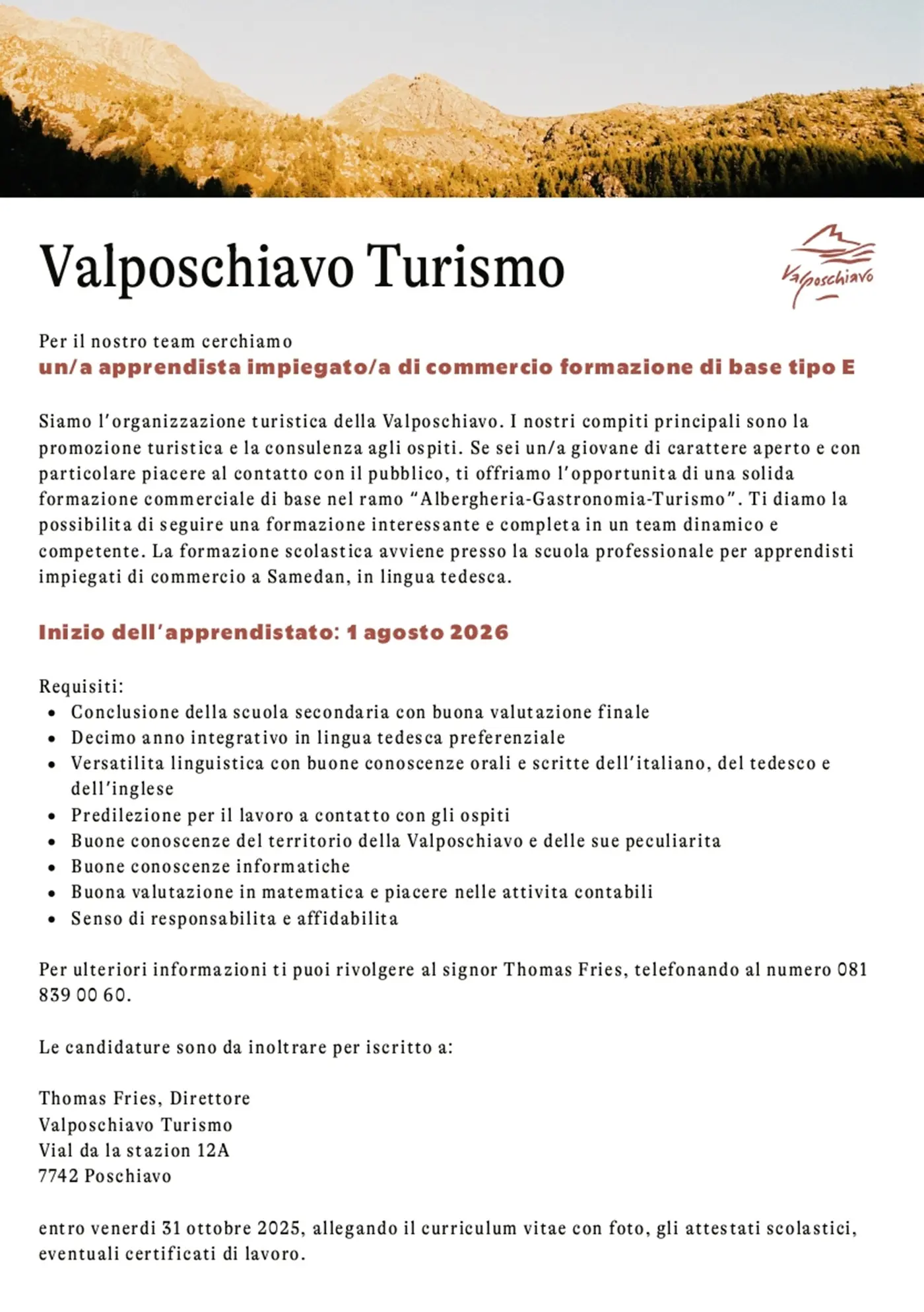 Offerta di lavoro per un apprendista impiegato/a di commercio nel turismo a Valposchiavo. L'annuncio elenca i requisiti e la data di inizio per il contratto, fornendo dettagli sulle modalità di candidatura.