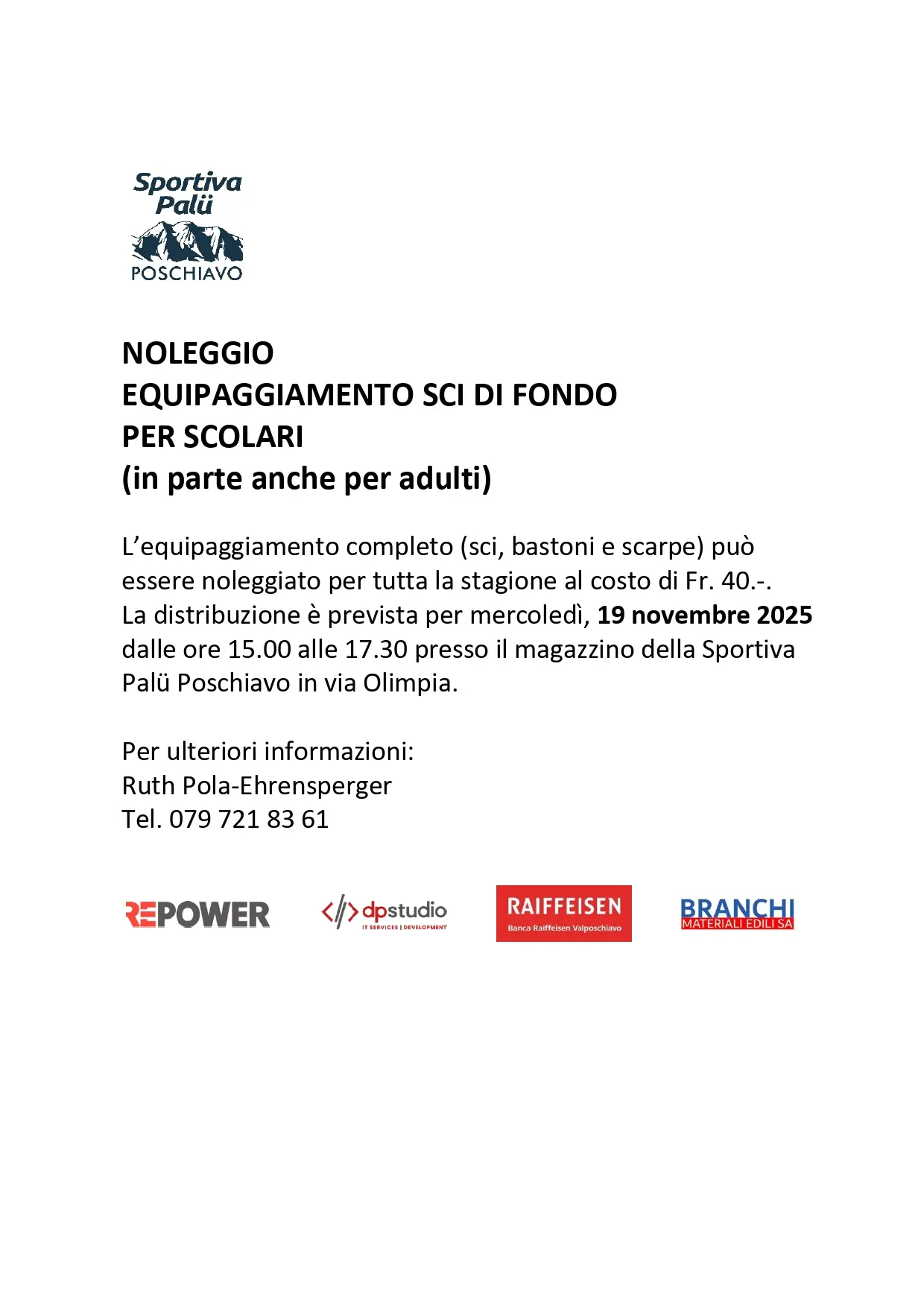 Noleggio attrezzatura sci di fondo per scolari a Poschiavo, con dettagli su costi e orari per ulteriori informazioni.