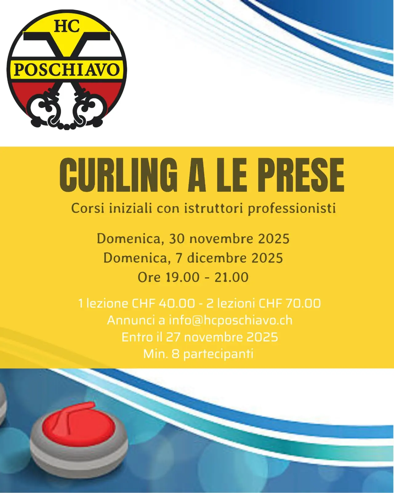 Corso di curling a Poschiavo con istruttori professionisti, il 30 novembre e il 7 dicembre 2025, dalle 19:00 alle 21:00. Costo del corso e informazioni di contatto inclusi. Minimo 8 partecipanti.